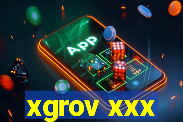 xgrov xxx